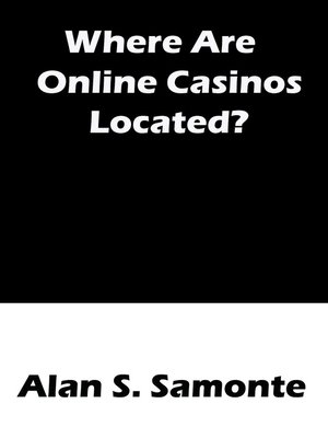 cover image of Where Are Online Casinos Located?